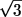 sqrt(3)